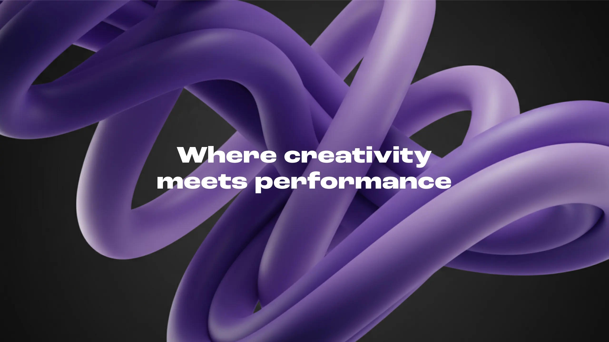 Where creativity meets performance